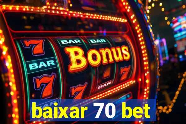 baixar 70 bet